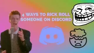 TOP 4 Ways to Rickroll ANYONE on Discord! (part 1)