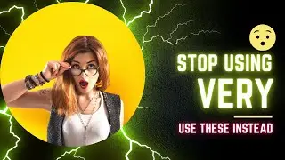 Stop Using Very | Use these alternatives to sound like a native
