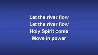 Let the River Flow (worship video w/ lyrics)