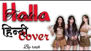 Triple iz - halla Hindi cover | with lyrics हिन्दी lyrics| by rosh