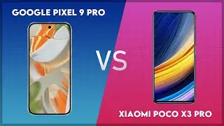 Google Pixel 9 Pro vs Xiaomi Poco X3 Pro Technical Comparison
