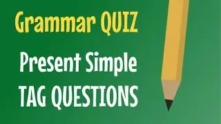 PRESENT SIMPLE - Tag Questions - QUIZ