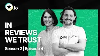 In Reviews We Trust Podcast S02E04: Building Relationships for Ongoing Success with Camilla Tress