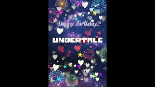С ДНЁМ РОЖДЕНИЯ UNDERTALE  ( HAPPY BIRTHDAY UNDERTALE)