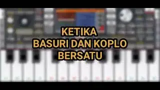 KETIKA BASURI DAN KOPLO BERSATU