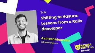 Shifting to Hasura: Lessons from a Rails developer by Avinash Moondra