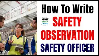 How To Write Safety Observation by Safety Officer? @hsestudyguide