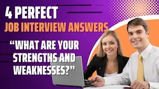 The Best 4 Answers to Strengths & Weaknesses in Job Interviews