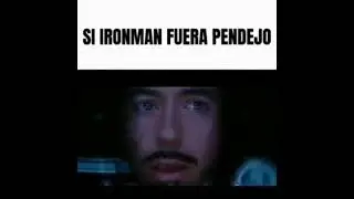 si iron man fuera pendejo