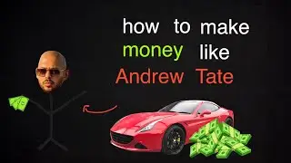 how to make money like Andrew Tate