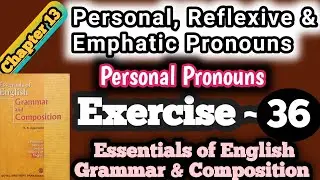 Essentials of english grammar and composition | answers | exercise 36 | correct form of pronoun