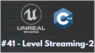 Unreal Engine C++ / Level Streaming-2 #41