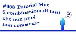 Mac Istruzioni per l'uso #008 5 combinazioni di tasti che non puoi non conoscere