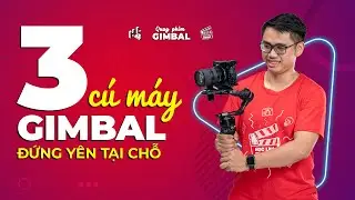 HLP ● Tập 3: Cách quay phim với gimbal chuyển động camera tại chỗ ● Quay phim gimbal