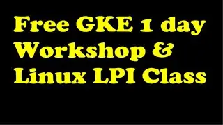 Free Google Kubernetes Workshop & Linux LPI Class(vlog) | IT and DevOps Career Secrets