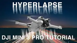 DJI MINI 3 PRO - HYPERLAPSE - Complete Tutorial: How to record and edit them.