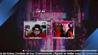 EL CLUB DEL ANIME | Invitado: Crismensaurio | T3E7