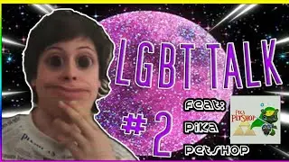 LGBT TALK🌈 #2 - LE COMING OUT AVEC PIKA PETSHOP