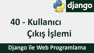 Django Dersleri - 40 - Kullanıcı Çıkış İşlemi