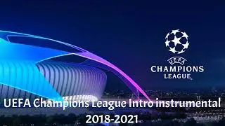 UEFA Champions League Intro instrumental 2018-2021 (V1)