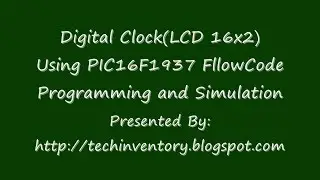 Digital Clock LCD 16x2 Using PIC16F1937 FlowCode Programming and Simulation