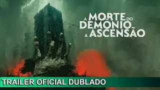 A Morte do Demônio: A Ascenção 2023 Trailer Oficial Dublado