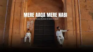 Mere Aaqa Mere Nabi - Rabi Ul Awal Milad Naat 2024  -Official Video - Hassan Badshah & Hussain Abbas