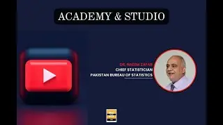 Dr. Naeem Zafar - Chief Economist, Pakistan Bureau of Statistics