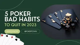 5 Poker Bad Habits to Quit in 2023