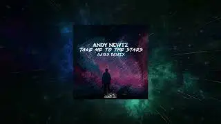 Andy Newtz - Take Me to the Stars (Gayax Extended Remix) [ Endlessky Audio ]