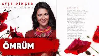 Ayşe Dinçer - Ömrüm (Official Audio)