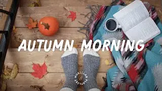 Autumn Morning | Happy Autumn Morning Music | Indie/Folk/Acoustic Compilation ~ Music Lab Playlist