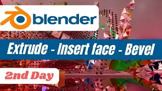 Learning Blender 2nd Day | How to use Extrude - Insert Face - Bevel Commands