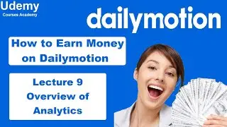 How to Earn Money on Dailymotion – Lec 9 Overview of Analytics