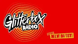 Glitterbox Radio Show 383 : Hosted By Melvo Baptiste 14.08.24