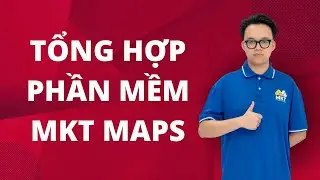 Tổng Hợp Phần Mềm MKT Maps | MKT Maps