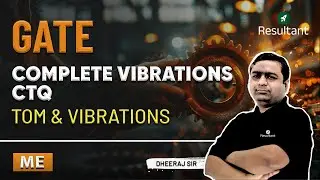 GATE 2025 | TOM & Vibrations | Complete Vibrations CTQ | Mechanical Engineering