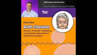 BBC CWR interview with Ruth Chauhan | Dementia