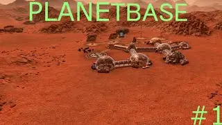 ПЕРВЫЕ ДНИ НА МАРСЕ // PlanetBase#1