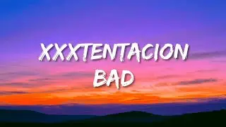 XXXTENTACION - BAD (LYRICS)