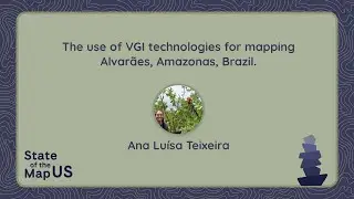 The use of VGI technologies for mapping Alvarães, Amazonas, Brazil – Ana Luísa Teixeira