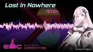 [ELLIA Music Competition 01] TETZn -  Lost in Nowhere