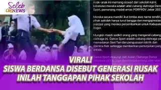 VIRAL! VIDEO SISWA BERDANSA DISEBUT GENERASI RUSAK, INILAH TANGGAPAN PIHAK SEKOLAH - SELEB ON NEWS