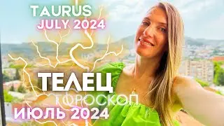 TAURUS - Horoscope for July 2024 🔥