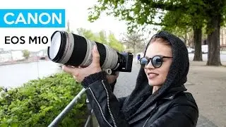 Canon EOS M10 | a great and cheap VLOGGING camera | Alissa special