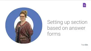 Setting up section based on answer Google Forms
