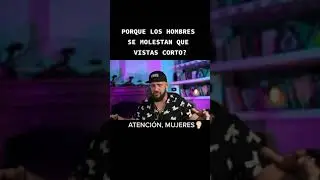 Porque Los Hombres Se Molestan Que Vistas Con Ropa Corta - El Temach - 