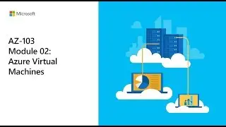 05. Module 2 - Lesson 1 - Azure Virtual Machines - Virtual Machine Planning
