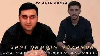 Dj Aqil & Orxan Murvetli & Aga Mamedov - Seni Qemgin Gorende (Remix 2024)
