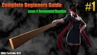 Complete Beginners Guide for League of Legends - Part 1 (Recommended Champions)